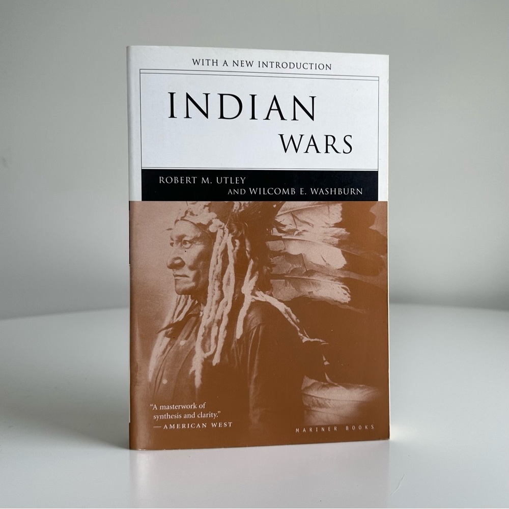 Indian Wars by Robert M. Utley + Wilcomb E. Washburn